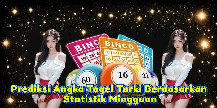 Prediksi Angka Togel Turki Berdasarkan Statistik Mingguan